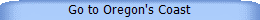 Go to Oregon's Coast